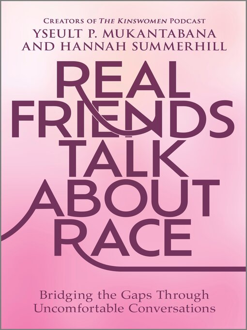 Title details for Real Friends Talk About Race by Yseult P. Mukantabana - Available